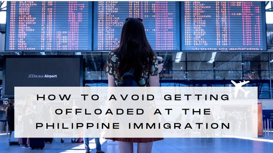 HOW TO AVOID GETTING OFFLOADED AT THE PHILIPPINE IMMIGRATION